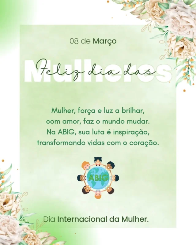 No Dia Internacional da Mulher, a ABIG celebra a força, a coragem e o amor que cada mulher carrega em sua jornada. Hoje, mais do que nunca, reconhecemos o impacto das mulheres em nossas vidas, na educação e na comunidade. Que possamos continuar caminhando juntas, com fé, apoio e solidariedade, construindo um futuro de igualdade, respeito e oportunidades para todas. 
Feliz Dia das Mulheres!

#ABIG #diadasmulheres #diainternacionaldamulher #força #coragem #determinação